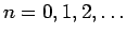 $n=0,1,2,\ldots$