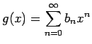 $\displaystyle g(x)=\sum_{n=0}^\infty b_nx^n$