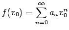 $\displaystyle f(x_0)=\sum_{n=0}^\infty a_n x_0^n$