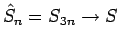 $\hat{S}_n=S_{3n}\rightarrow S$