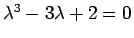 $\lambda^3-3\lambda+2=0$