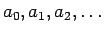 $a_0,a_1,a_2,\ldots$