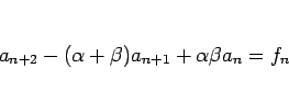 \begin{displaymath}
a_{n+2}-(\alpha+\beta)a_{n+1}+\alpha\beta a_n=f_n\end{displaymath}