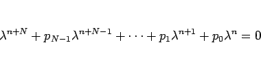 \begin{displaymath}
\lambda^{n+N}+p_{N-1}\lambda^{n+N-1}+\cdots+p_1\lambda^{n+1}+p_0\lambda^n=0
\end{displaymath}