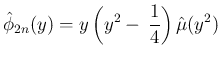 $\displaystyle \hat{\phi}_{2n}(y) = y\left(y^2-\,\frac{1}{4}\right)\hat{\mu}(y^2)
$