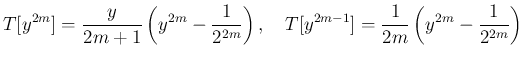 $\displaystyle
T[y^{2m}] = \frac{y}{2m+1}\left(y^{2m}-\frac{1}{2^{2m}}\right),
\hspace{1zw}
T[y^{2m-1}] = \frac{1}{2m}\left(y^{2m}-\frac{1}{2^{2m}}\right)$