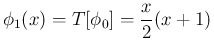 $\displaystyle \phi_1(x) = T[\phi_0] = \frac{x}{2}(x+1)
$