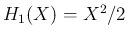 $H_1(X) = X^2/2$