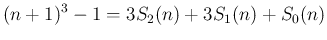 $\displaystyle (n+1)^3-1 = 3S_2(n)+3S_1(n)+S_0(n)
$