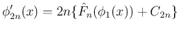 $\displaystyle
\phi_{2n}'(x)
= 2n\{\hat{F}_n(\phi_1(x)) + C_{2n}\}$