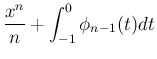 $\displaystyle \frac{x^n}{n} + \int_{-1}^0\phi_{n-1}(t)dt$