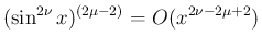 $\displaystyle (\sin^{2\nu}x)^{(2\mu-2)} = O(x^{2\nu-2\mu+2})
$