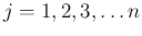 $j=1,2,3,\ldots n$