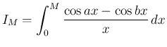 $\displaystyle I_M = \int_0^M\frac{\cos ax-\cos bx}{x}\, dx
$