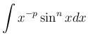 $\displaystyle \int x^{-p}\sin^n xdx$