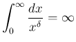 $\displaystyle \int_0^\infty\frac{dx}{x^\delta} = \infty
$