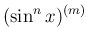 $\displaystyle (\sin^n x)^{(m)}$