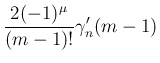 $\displaystyle \frac{2(-1)^{\mu}}{(m-1)!}\gamma_{n}'(m-1)$