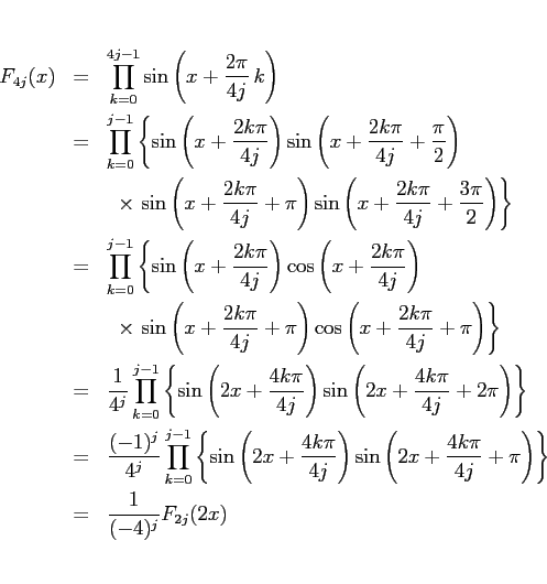 \begin{eqnarray*}F_{4j}(x)
&=&
\prod_{k=0}^{4j-1}\sin\left(x + \frac{2\pi}{4j}...
...k\pi}{4j}+\pi\right) \right\}
\\ &=&
\frac{1}{(-4)^j}F_{2j}(2x)\end{eqnarray*}