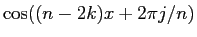 $\cos((n-2k)x+2\pi j/n)$