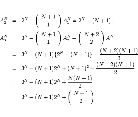 \begin{eqnarray*}A^N_2
&=&
2^N-\left(\begin{array}{c} N+1  1 \end{array}\ri...
...3^N - (N+1)2^N+\left(\begin{array}{c} N+1  2 \end{array}\right)\end{eqnarray*}