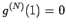 $g^{(N)}(1)=0$