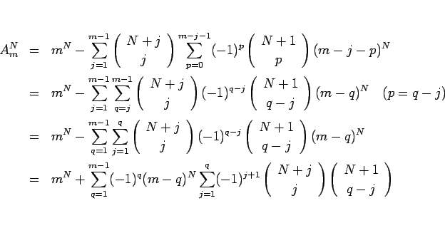 \begin{eqnarray*}A^N_m
&=&
m^N-\sum_{j=1}^{m-1}\left(\begin{array}{c} N+j \\...
...ray}\right)\left(\begin{array}{c} N+1  q-j \end{array}\right)
\end{eqnarray*}