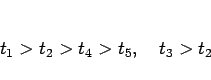 \begin{displaymath}
t_1>t_2>t_4>t_5,\hspace{1zw}t_3>t_2
\end{displaymath}