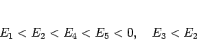 \begin{displaymath}
E_1<E_2<E_4<E_5<0,\hspace{1zw}E_3<E_2
\end{displaymath}