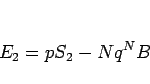 \begin{displaymath}
E_2 = pS_2 - Nq^NB\end{displaymath}