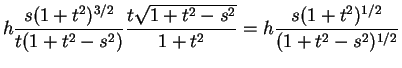 $\displaystyle h\frac{s(1+t^2)^{3/2}}{t(1+t^2-s^2)}\frac{t\sqrt{1+t^2-s^2}}{1+t^2}
= h\frac{s(1+t^2)^{1/2}}{(1+t^2-s^2)^{1/2}}$