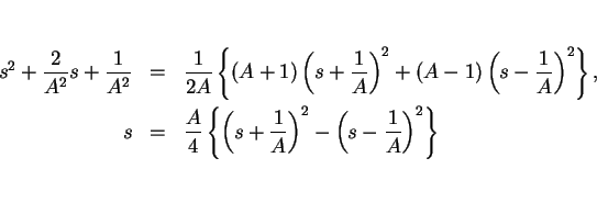 \begin{eqnarray*}s^2+\frac{2}{A^2}s+\frac{1}{A^2}
& = & \frac{1}{2A}\left\{(A+...
...eft(s+\frac{1}{A}\right)^2
-\left(s-\frac{1}{A}\right)^2\right\}\end{eqnarray*}