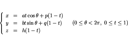 \begin{displaymath}
\left\{\begin{array}{lll}
x & = & at\cos\theta + p(1-t)\\ ...
...d{array}\right. \hspace{1zw}(0\leq\theta< 2\pi,\ 0\leq t\leq 1)\end{displaymath}