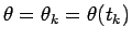 $\theta=\theta_k=\theta(t_k)$