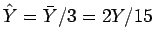 $\hat{Y}=\bar{Y}/3=2Y/15$