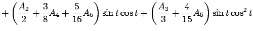 $\displaystyle +\left(\frac{A_2}{2}+\frac{3}{8}A_4+\frac{5}{16}A_6\right)\sin t\cos t
+\left(\frac{A_3}{3}+\frac{4}{15}A_5\right)\sin t\cos^2 t$