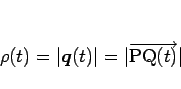 \begin{displaymath}
\rho(t)=\vert\mbox{\boldmath$q$}(t)\vert=\vert\overrightarrow{\mathrm{PQ}(t)}\vert
\end{displaymath}