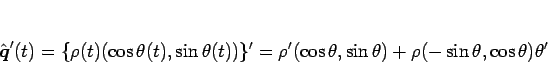 \begin{displaymath}
\hat{\mbox{\boldmath$q$}}'(t)
=\{\rho(t)(\cos\theta(t),\sin\...
...ho'(\cos\theta,\sin\theta)+\rho(-\sin\theta,\cos\theta)\theta'
\end{displaymath}