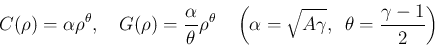 \begin{displaymath}
C(\rho) = \alpha\rho^\theta,
\hspace{1zw}G(\rho)=\frac{\alph...
...=\sqrt{A\gamma},\hspace{0.5zw}\theta=\frac{\gamma-1}{2}\right)
\end{displaymath}