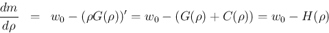 \begin{eqnarray*}\frac{d m}{d\rho}
&=&
w_0 - (\rho G(\rho))'
=
w_0 - (G(\rho) + C(\rho))
=
w_0 - H(\rho)
\end{eqnarray*}