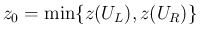 $z_0=\min\{z(U_L),z(U_R)\}$