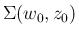 $\Sigma (w_0,z_0)$