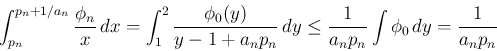 \begin{displaymath}
\int_{p_n}^{p_n+1/a_n}\frac{\phi_n}{x}\,dx
=
\int_1^2 \frac{...
...n}\,dy
\leq \frac{1}{a_np_n}\int\phi_0\, dy = \frac{1}{a_np_n}
\end{displaymath}