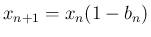 $x_{n+1}=x_n(1-b_n)$