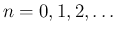 $n=0,1,2,\ldots$