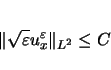 \begin{displaymath}
\Vert\sqrt{\varepsilon }u^\varepsilon _x\Vert _{L^2}\leq C
\end{displaymath}