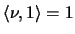 $\langle\nu,1\rangle =1$