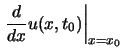 $\displaystyle \left.\frac{d}{dx}u(x,t_0)\right\vert _{x=x_0}$