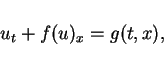 \begin{displaymath}
u_t+f(u)_x = g(t,x),\end{displaymath}