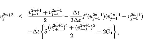 \begin{eqnarray*}
v^{2n+2}_j & \leq & \frac{v^{2n+1}_{j+1}+v^{2n+1}_{j-1}}{2}
...
...frac{(v^{2n+1}_{j+1})^2+(v^{2n+1}_{j-1})^2}{2}
- 2 G_1\right\},
\end{eqnarray*}